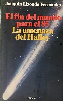 El Fin Del Mundo Para El 85: LA Amenaza Del Halley