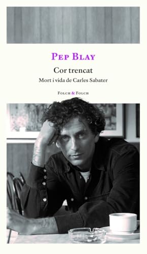 Cor trencat: Mort i vida de Carles Sabater: 1 (FOLCH&FOLCH)
