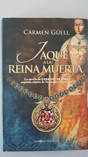 Jaque a la Reina Muerta: La Novela de Germana de Foix, Segunda Esposa de Fernando El Catolico (Novela Historica)