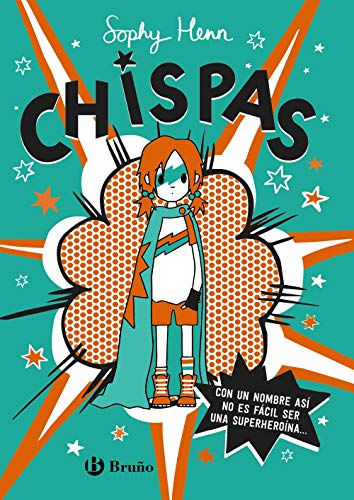 Chispas, 1. Con un nombre así, no es fácil ser una superheroína... (Castellano - A PARTIR DE 10 AÑOS - PERSONAJES Y SERIES - Chispas)