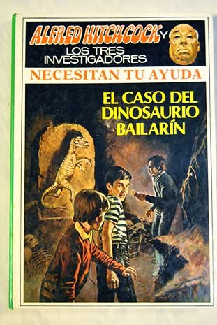 ALFRED HITCHCOCK Y LOS TRES INVESTIGADORES. Los tres investigadores necesitan tu ayuda en El caso del dinosaurio bailarin