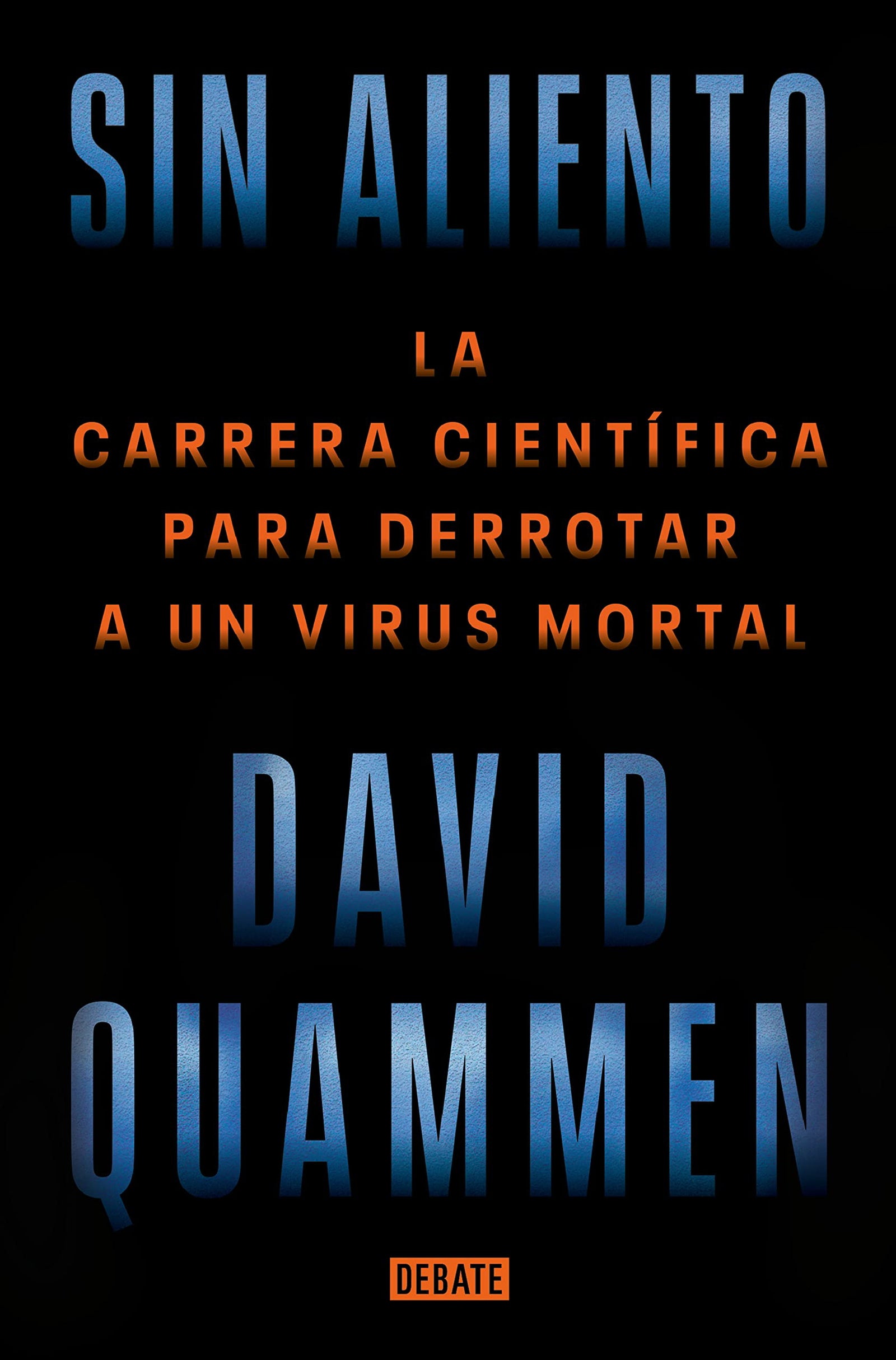 Sin aliento: La carrera científica para derrotar a un virus mortal (Ciencia y Tecnología)