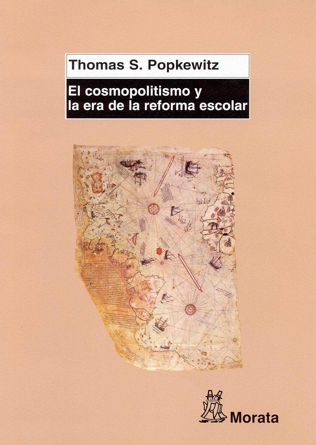 El cosmopolitismo y la era de la reforma escolar: La ciencia, la educación y la construcción de la sociedad mediante la construcción de la infancia (SIN COLECCION)