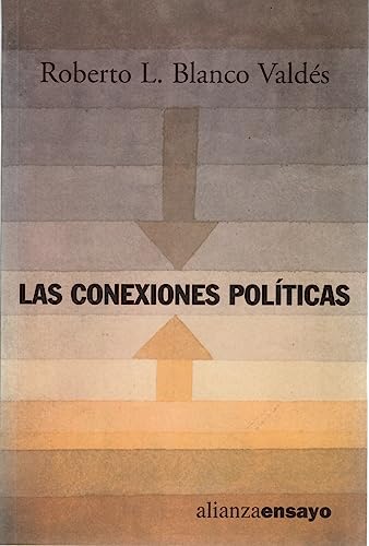 Las conexiones políticas: Partidos, Estado, Sociedad (Alianza Ensayo)