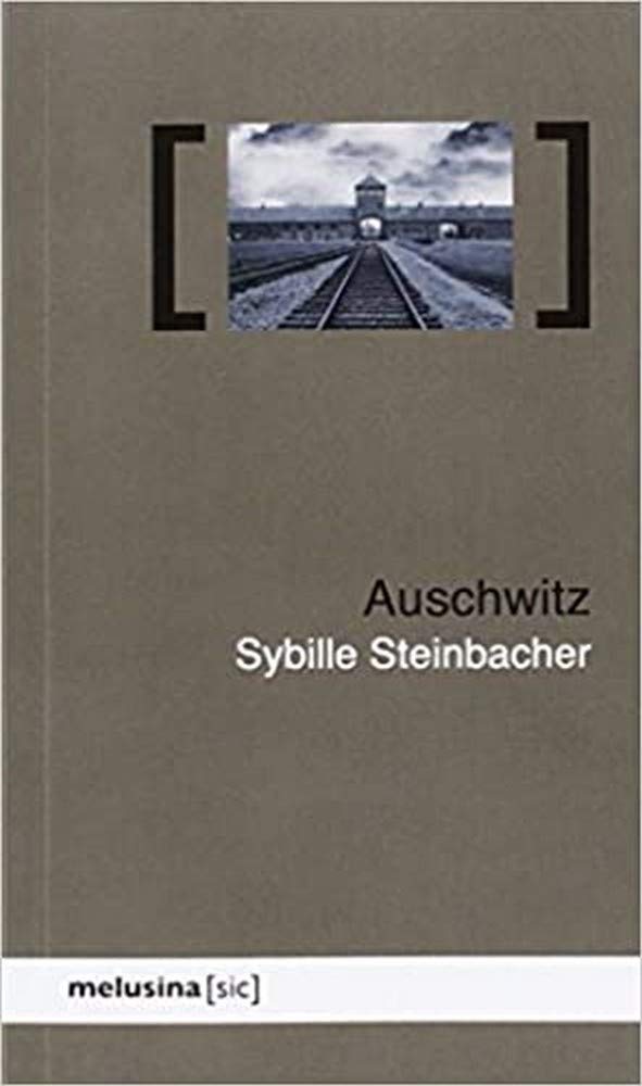 Auschwitz: Historia y posteridad (SIC)