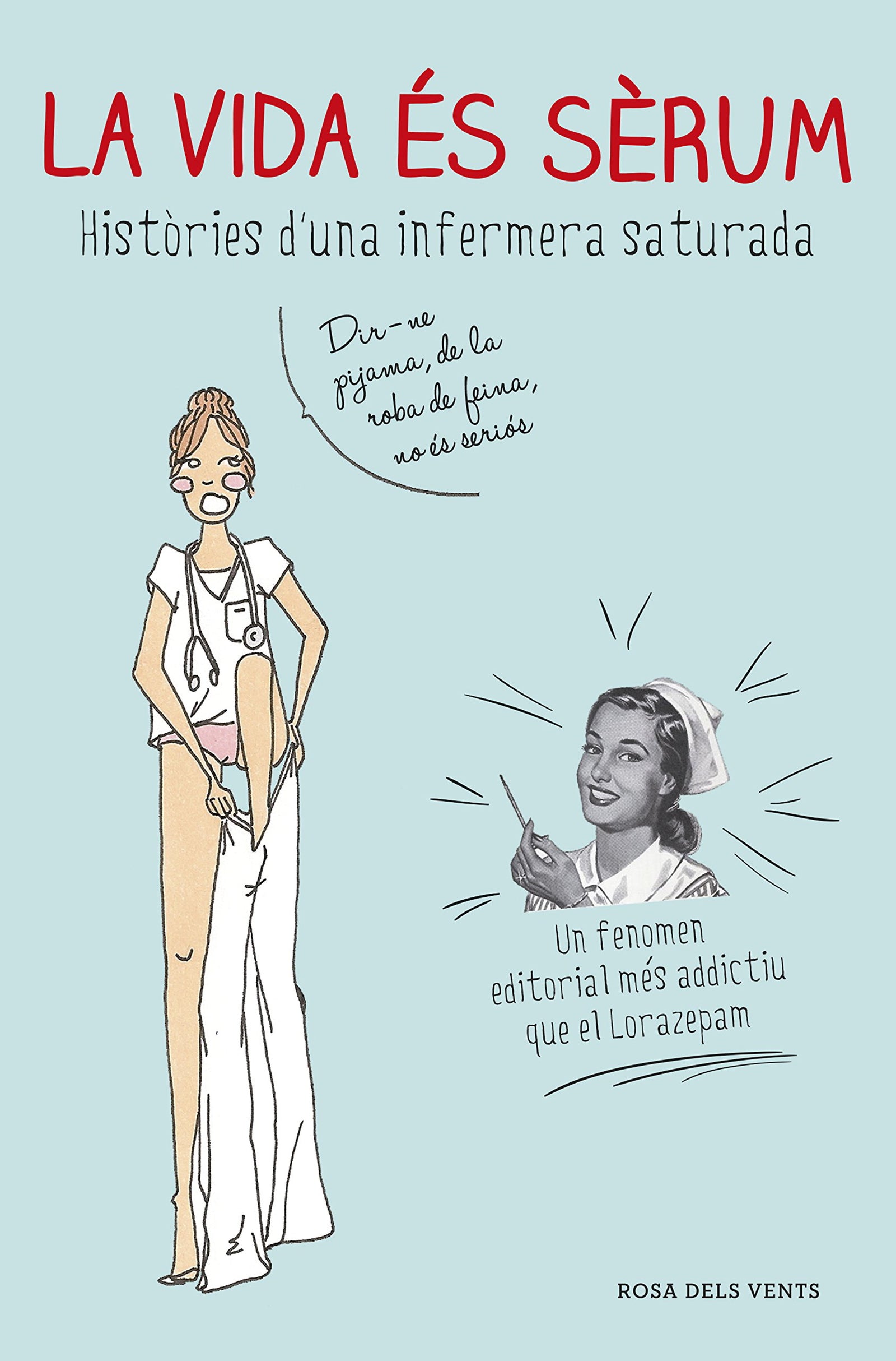 La vida és sèrum: Històries d'una infermera saturada (Divulgació)
