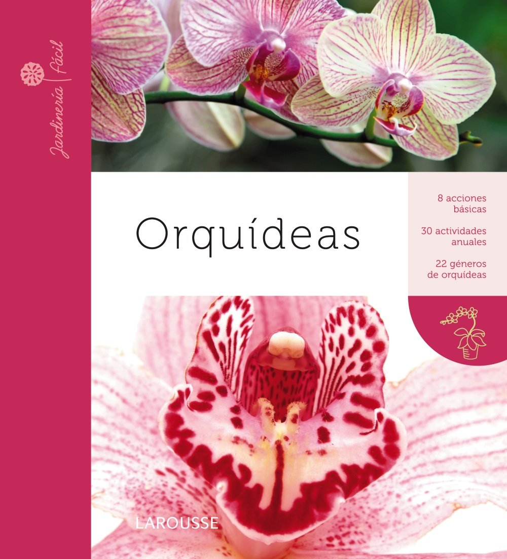 Orquídeas (LAROUSSE - Libros Ilustrados/ Prácticos - Ocio y naturaleza - Jardinería - Colección Jardinería fácil)