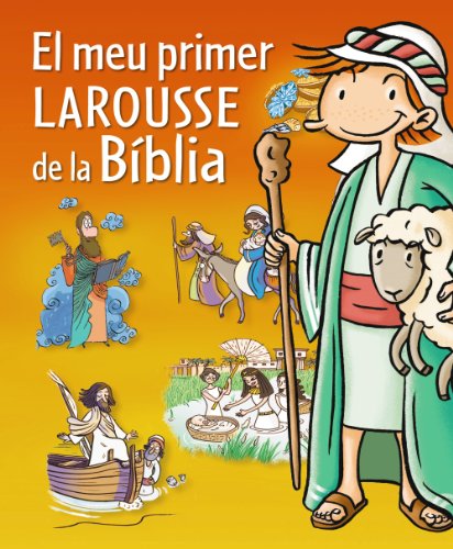 El meu primer Larousse de la Biblia (INFANTIL / JUVENIL)
