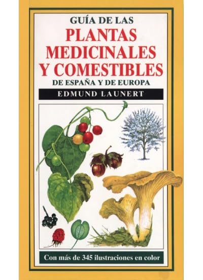GUIA PLANTAS MEDICINALES Y COMESTIBLES (GUIAS DEL NATURALISTA-PLANTAS MEDICINALES, HIERBAS Y HERBORISTERÍA)