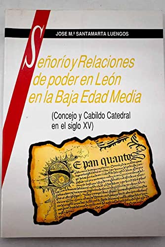 Señorío y relaciones de poder en León en la baja Edad Media: Concejo y Cabildo Catedral en el siglo XV