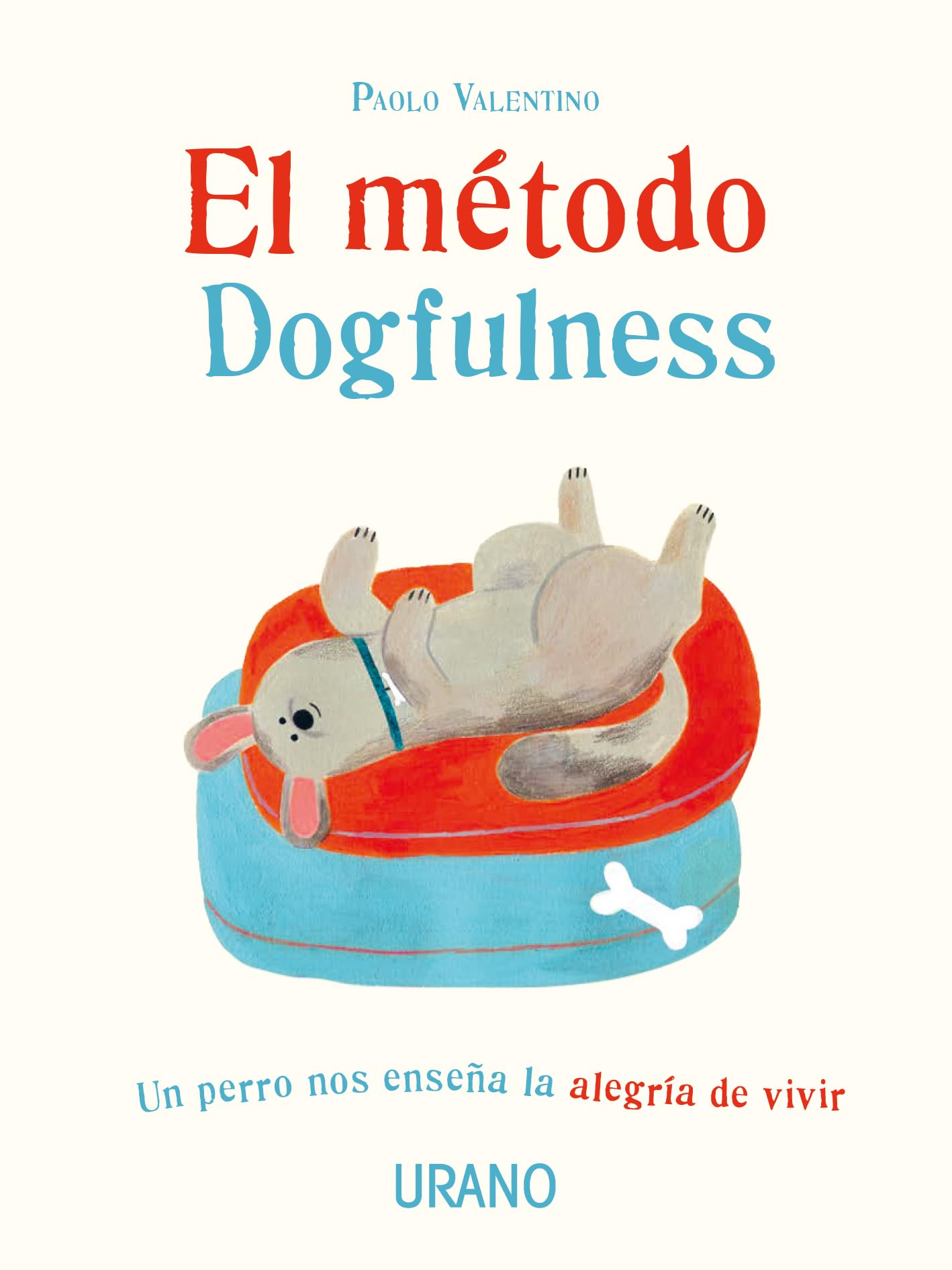 El Método Dogfulness: Un perro nos enseña la alegría de vivir (Crecimiento personal)