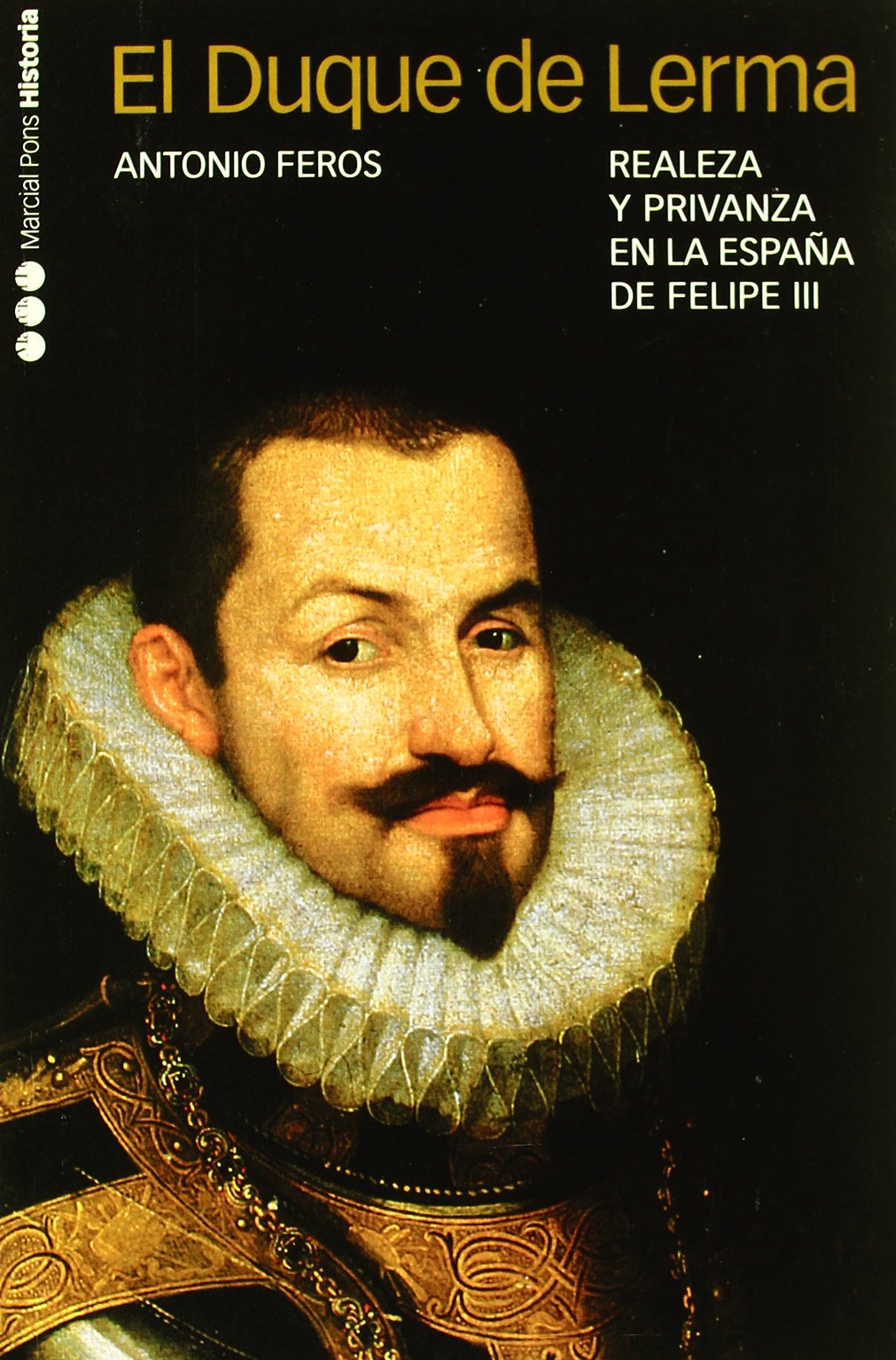 DUQUE DE LERMA, EL: Realeza y privanza en la España de Felipe III: 4 (Memorias y Biografías)