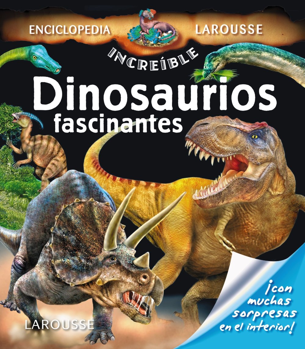 Dinosaurios fascinantes (Larousse - Infantil / Juvenil - Castellano - A Partir De 5/6 Años - Enciclopedia Increíble 5 Años)