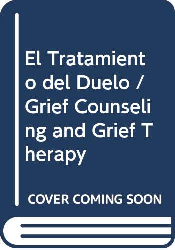 Tratamiento del duelo, el: asesoramiento psicologico y terapia (Psicologia, Psiquiatria)
