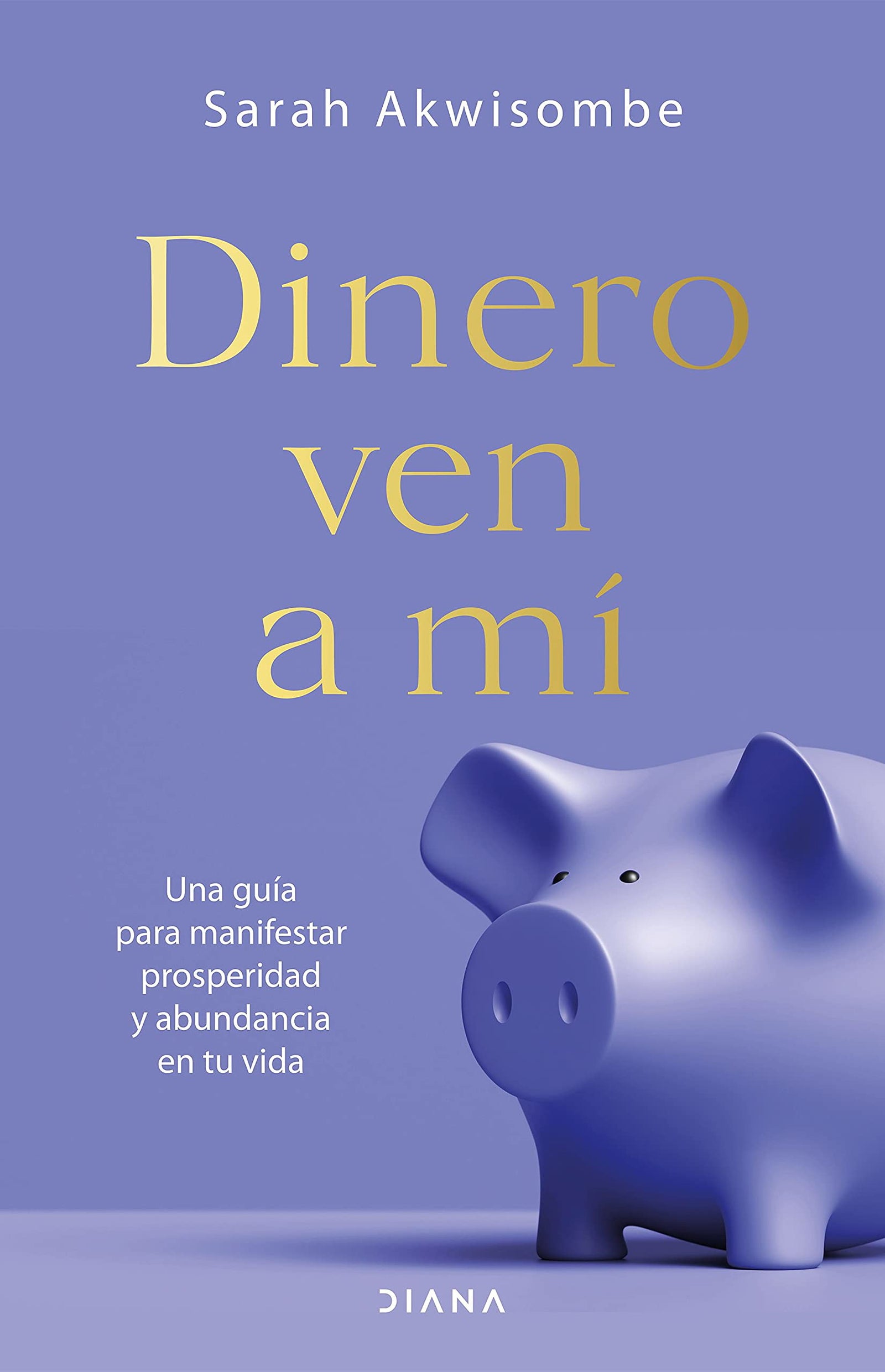 Dinero, ven a mí: Una guía para manifestar prosperidad y abundancia en tu vida (Habilidades personales)