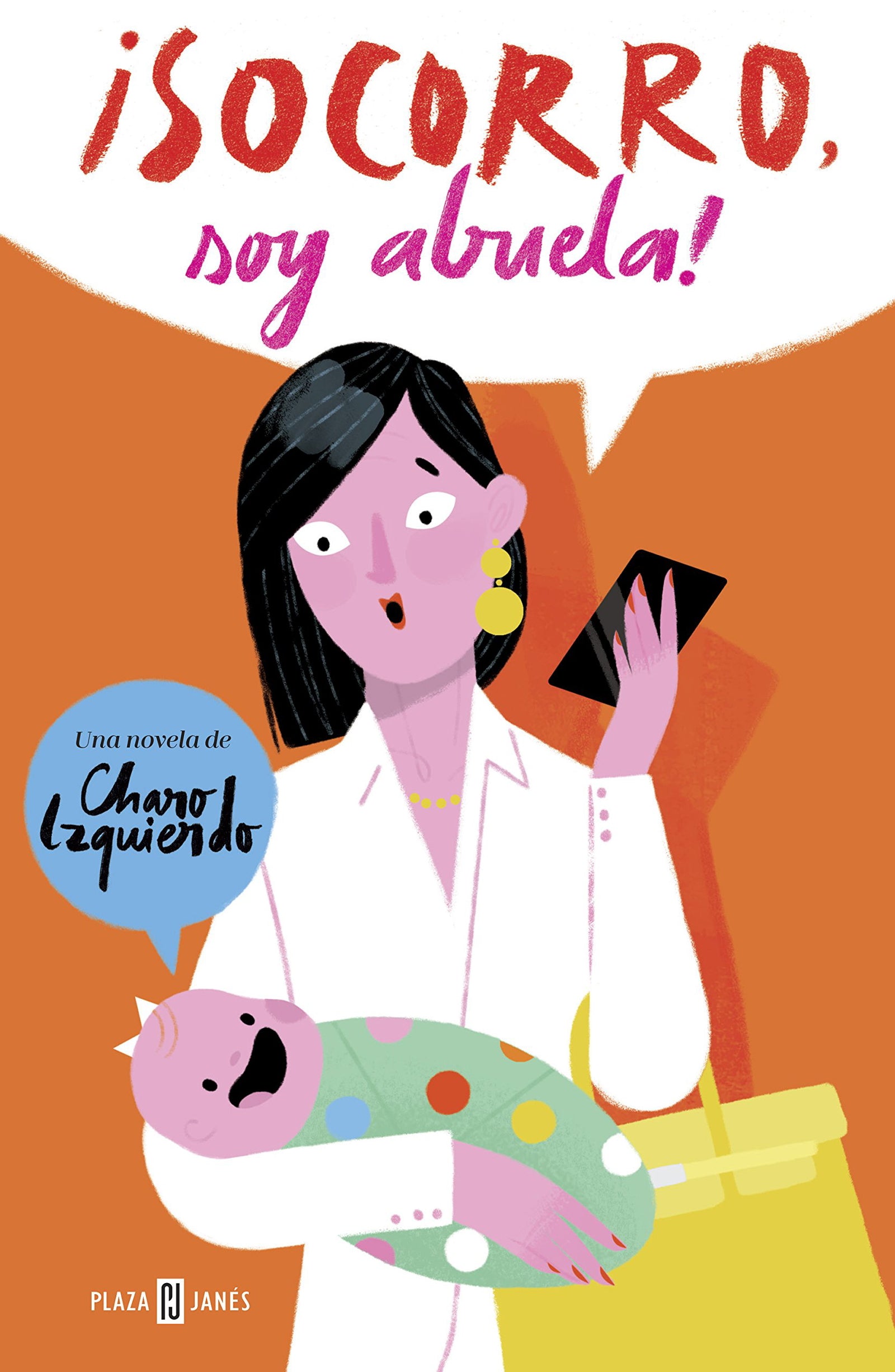¡Socorro, soy abuela!: La historia de mi nieta, mi hija y la madre que la parió (Éxitos)