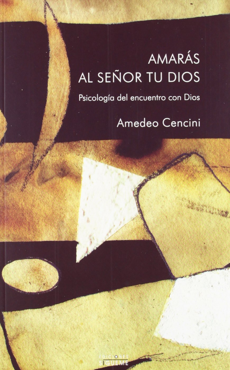 Amaras Al Seﾥor tu Dios. (Sig): Psicología del encuentro: 184 (Nueva Alianza)