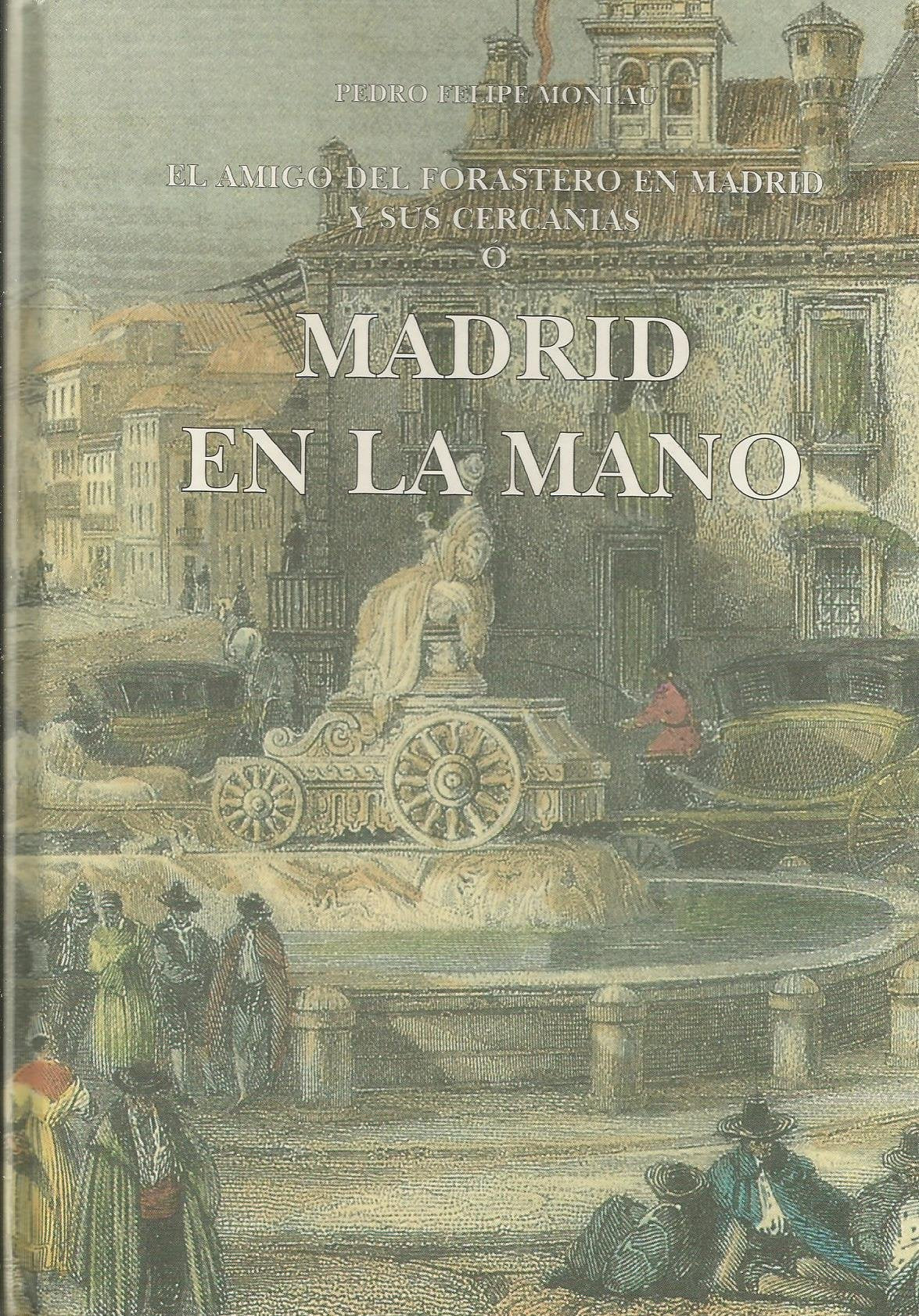Madrid en la mano o El amigo del forastero en Madrid y sus cercanías