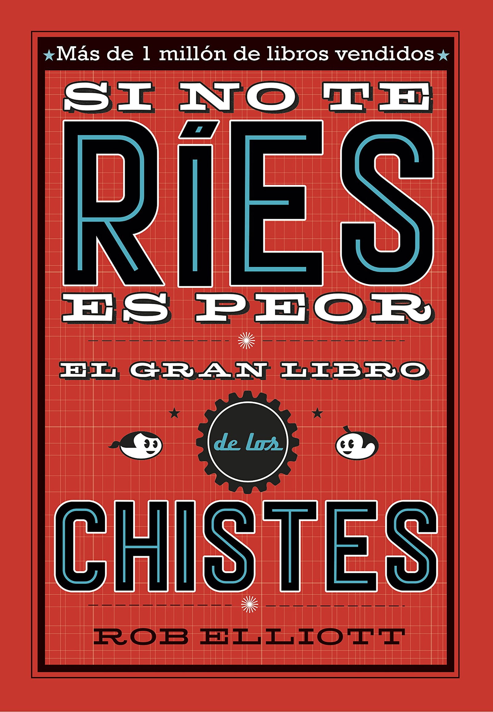 Si no te ríes, es peor. El gran libro de los chistes (No ficción ilustrados)
