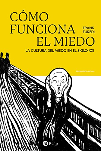 Cómo funciona el miedo: La cultura del miedo en el siglo XXI (Pensamiento Actual)