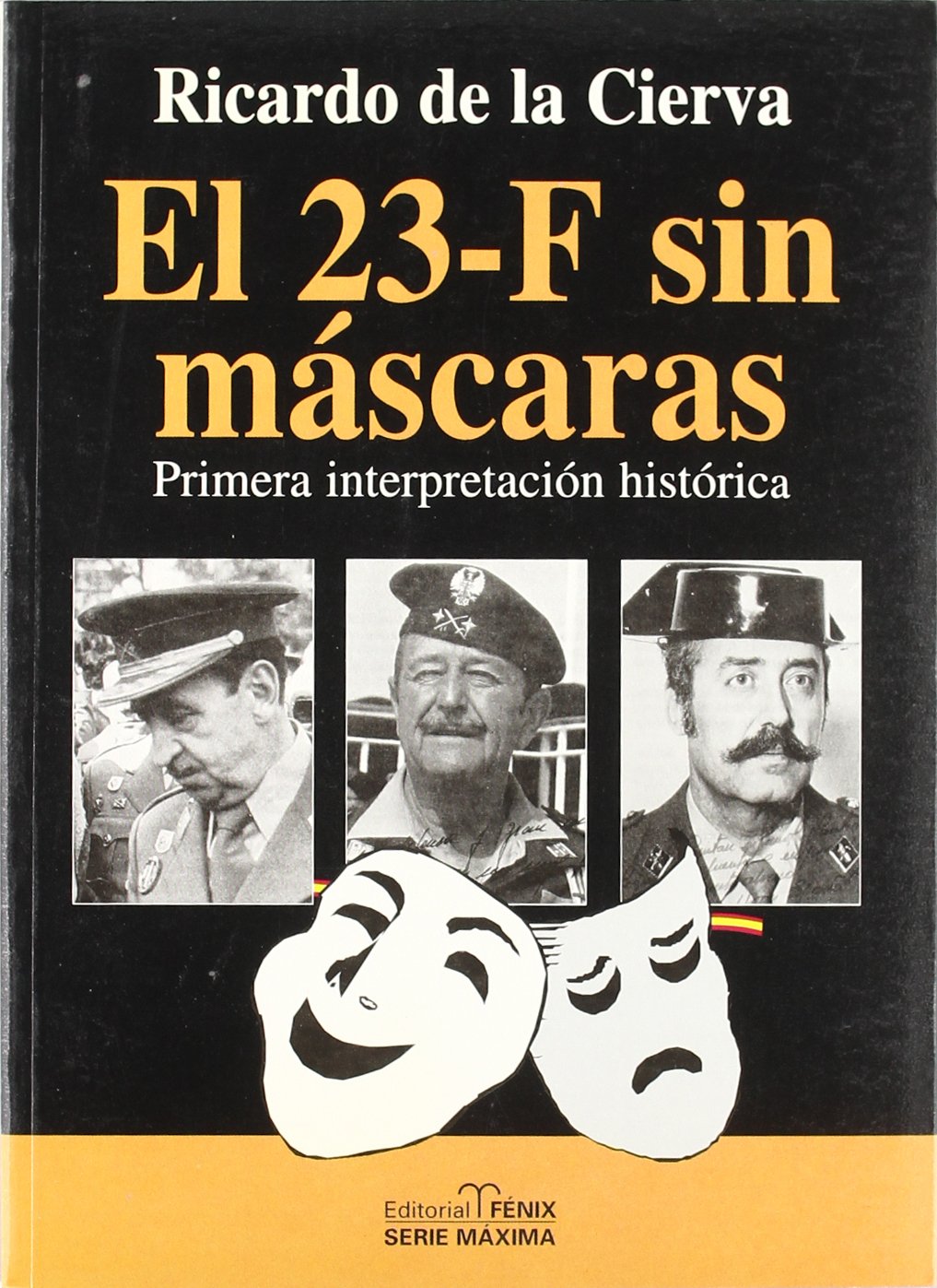El 23 F Sin Mascaras: Primera Interpretacion Historica (Serie Maxima)