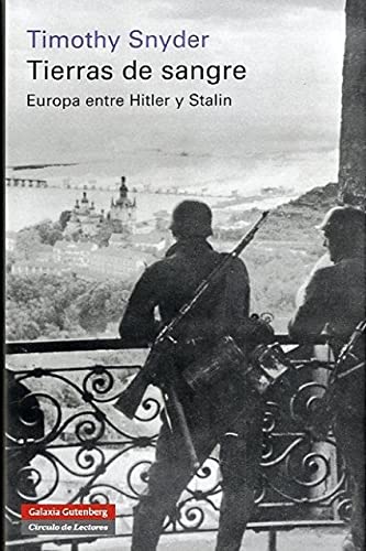Tierras de sangre: Europa entre Hitler y Stalin (Historia)