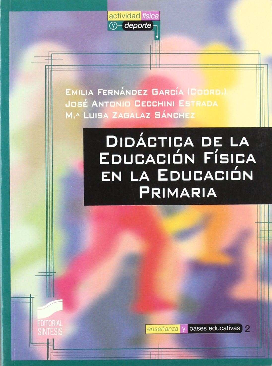 Didáctica de la educación física en la Educación Primaria (Actividad física y deporte. Enseñanza y bases educativas) - 9788497560047