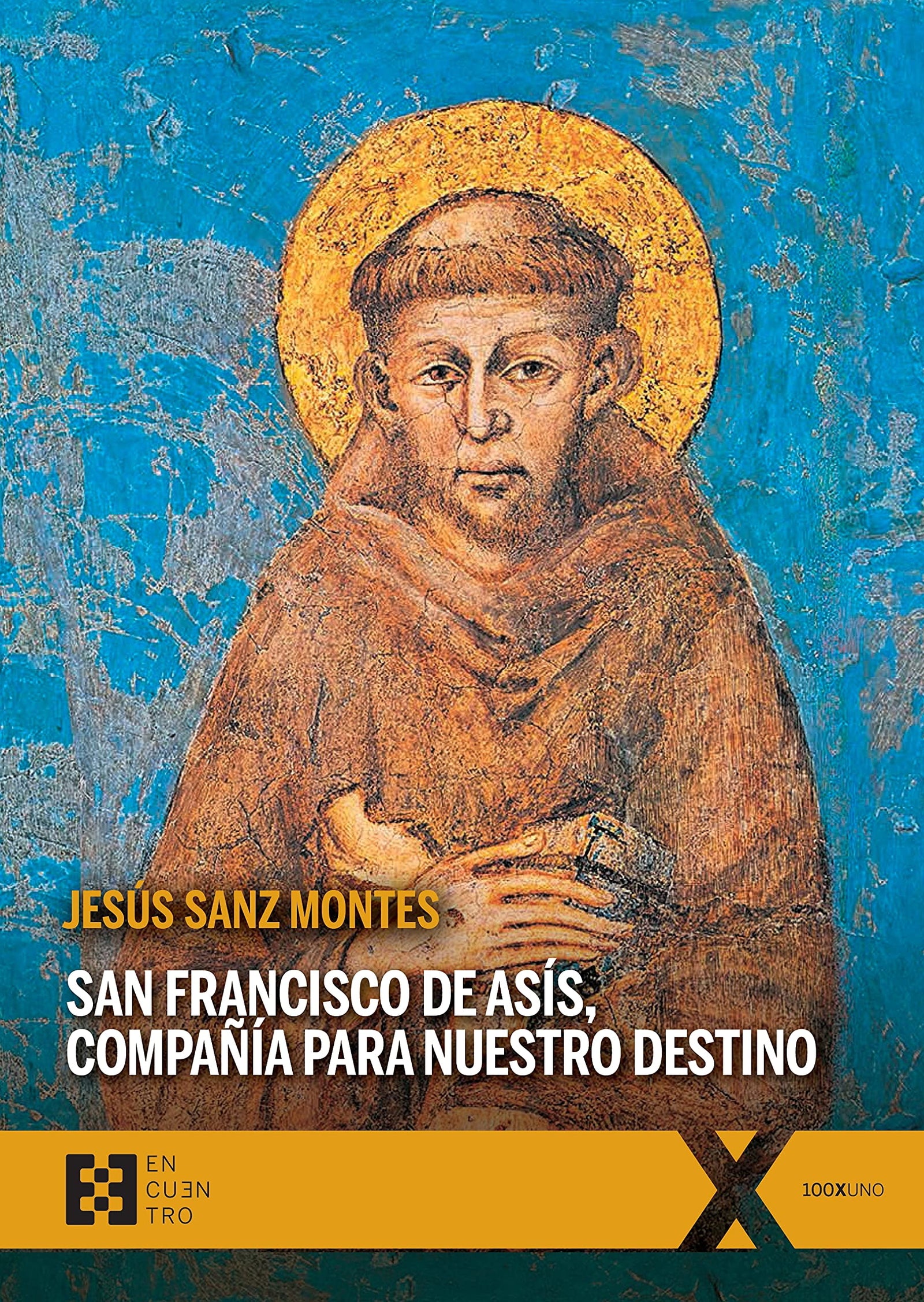 San Francisco de Asis, Compañía para nuestro Destino: Un acercamiento a la teología de los santos: 89 (100XUNO)