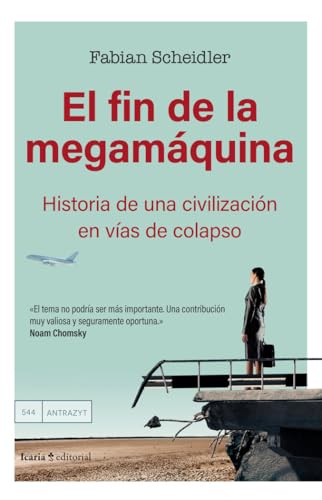 El fin de la megamáquina: Historia de una civilización en vías de colapso (Antrazyt)