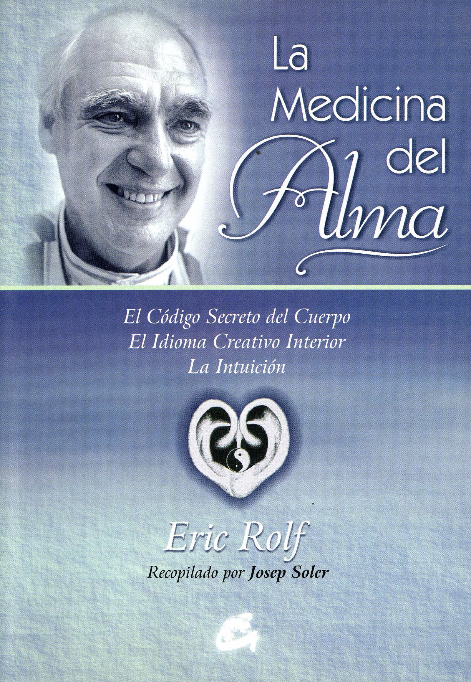 La Medicina Del Alma: El código secreto del cuerpo. El idioma creativo interior. La intuición (Kaleidoscopio)