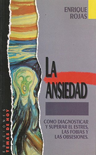 La Ansiedad/ The Anxiety: Como diagnosticar y superar el estres, las fobias y las obsesiones/ How to diagnose and overcome stress, phobias and obsessions