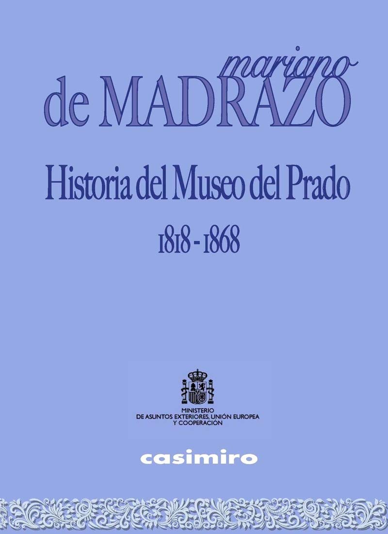 Historia del Museo del Prado 1818-1868 (CLASICOS CARTONE)