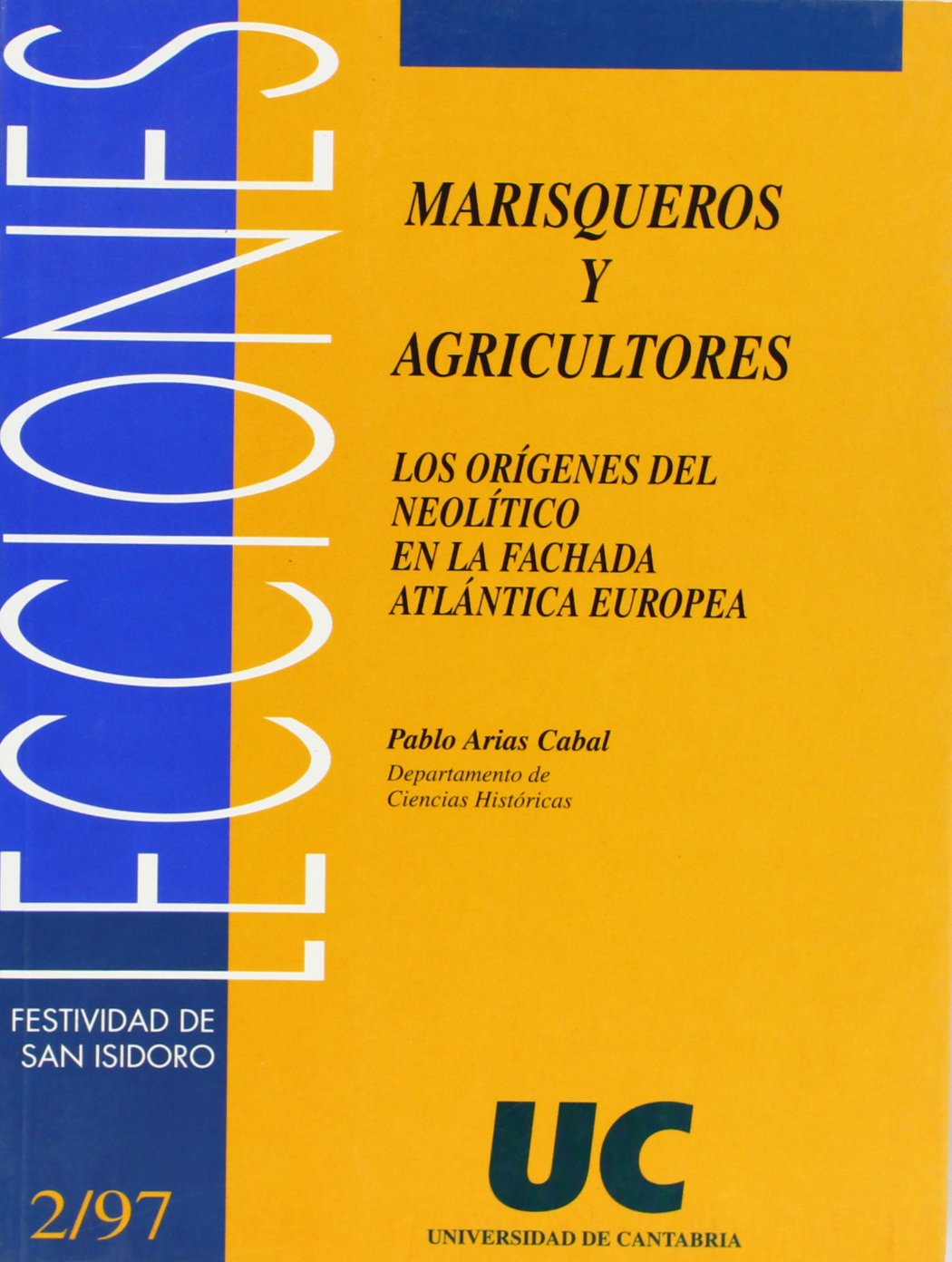Marisqueros y agricultores: Los orígenes del Neolítico en la fachada atlántica europea: 97 (Florilogio)