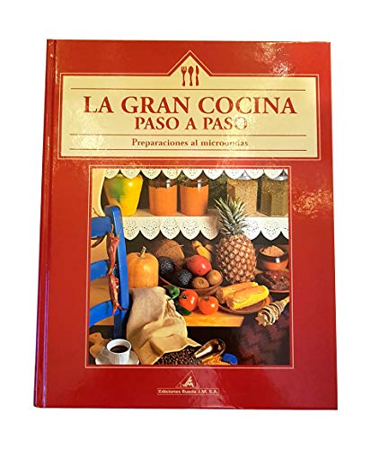 La gran cocina paso a paso: Preparaciones al microondas: Vol.6