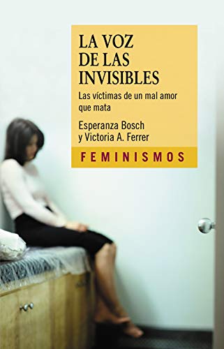 La voz de las invisibles: Las víctimas de un mal amor que mata (Feminismos)
