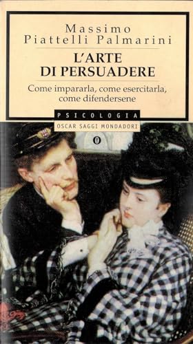L'arte di persuadere (Oscar saggi)
