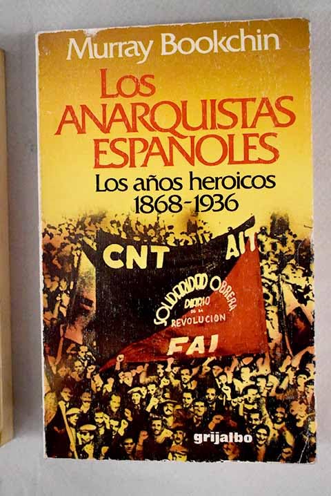 Los anarquistas españoles. los añosheroicos 1868-1936