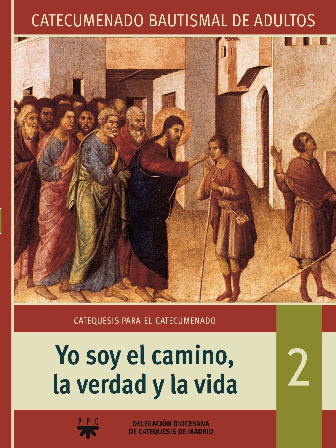 Yo Soy El Camino, La Verdad Y La Vida. Catecumenado Bautismal De Adultos 2 (Catequesis Madrid)