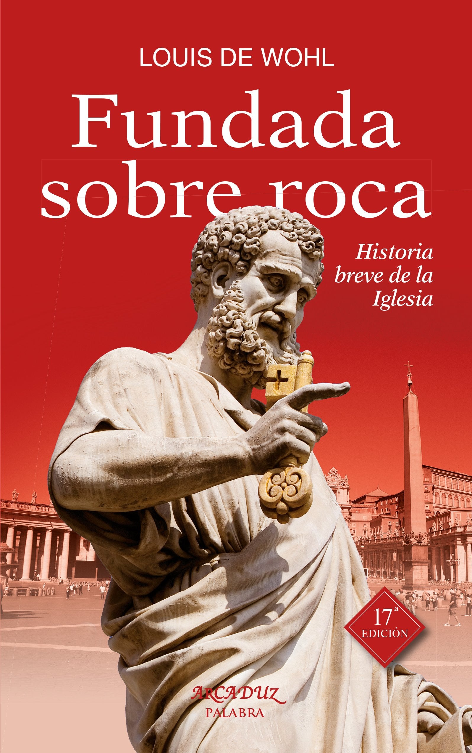 Fundada Sobre roca. (Nuevo) Hﾦ Breve Sob: Historia breve de la Iglesia: 53 (Arcaduz)