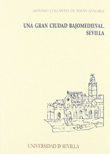 Una gran ciudad bajomedieval: Sevilla: 135 (Serie Historia y Geografía)