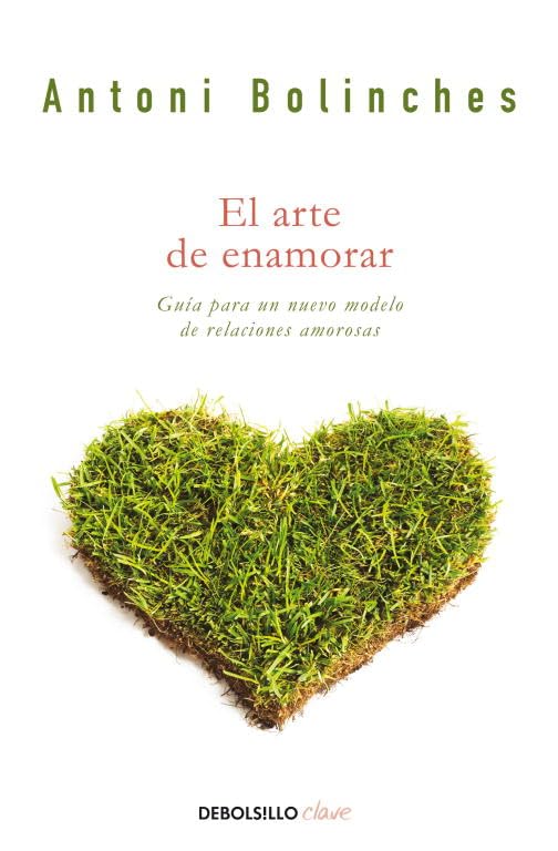 El arte de enamorar: Un nuevo modelo de relaciones amorosas (Clave)