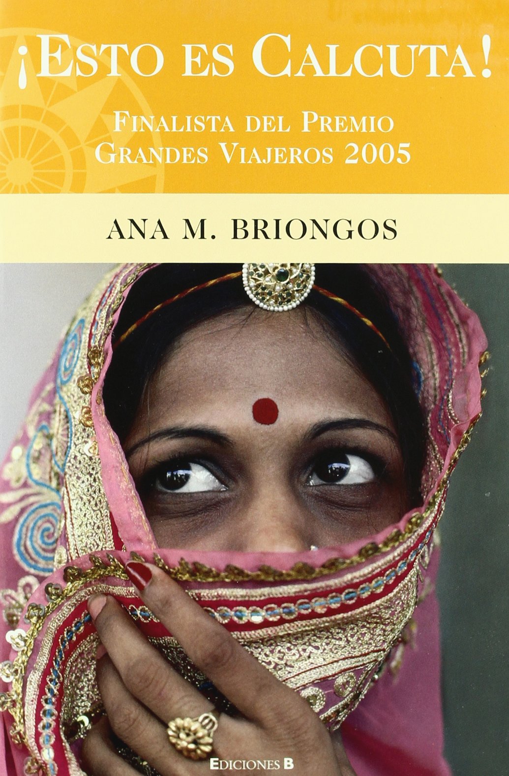 ESTO ES CALCUTA: FINALISTA PREMIO GRANDES VIAJEROS 2005: 00000 (BIBLIOTECA GRANDES V)