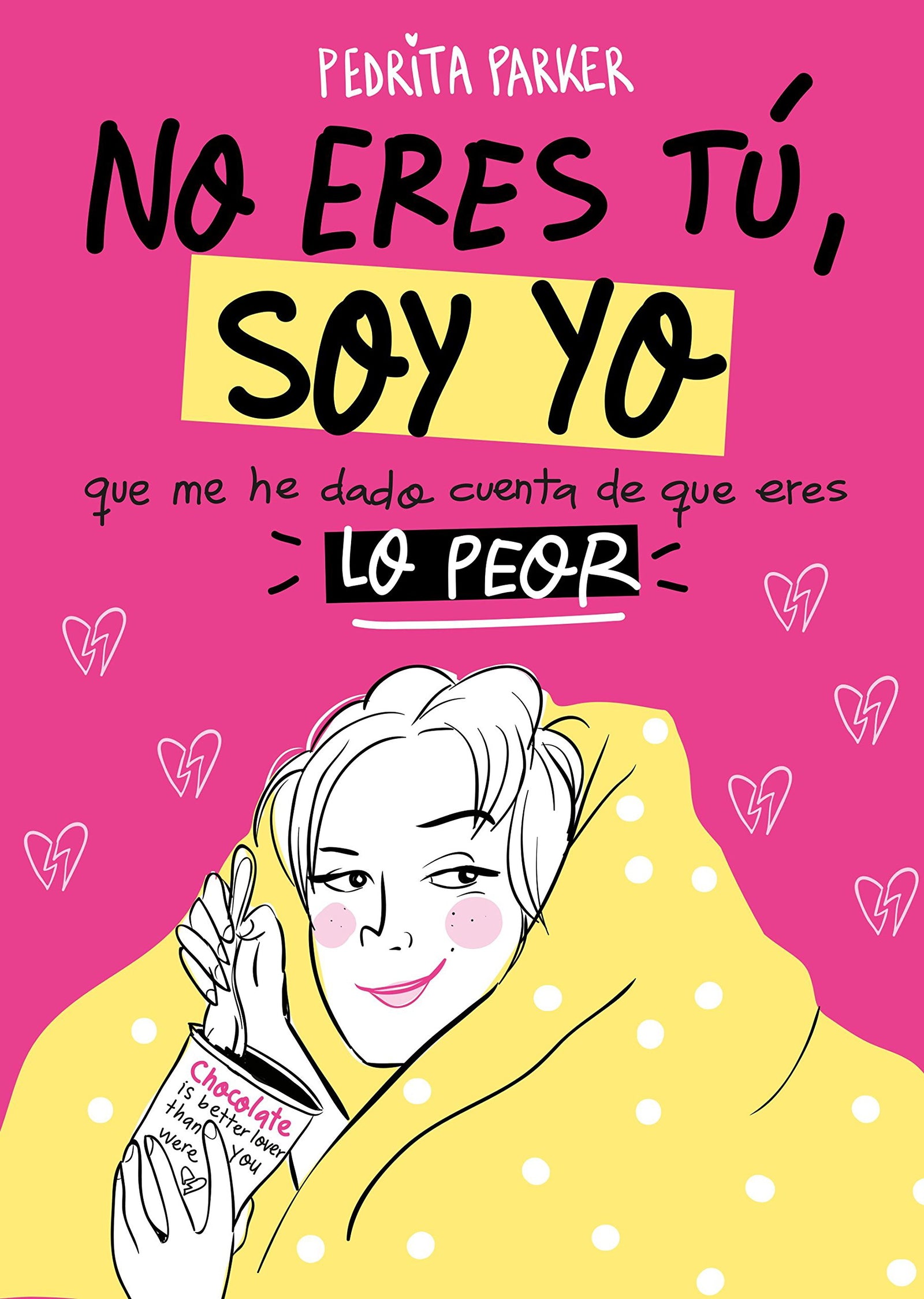 No eres tú, soy yo: que me acabo de dar cuenta de que eres lo peor (Ilustración)