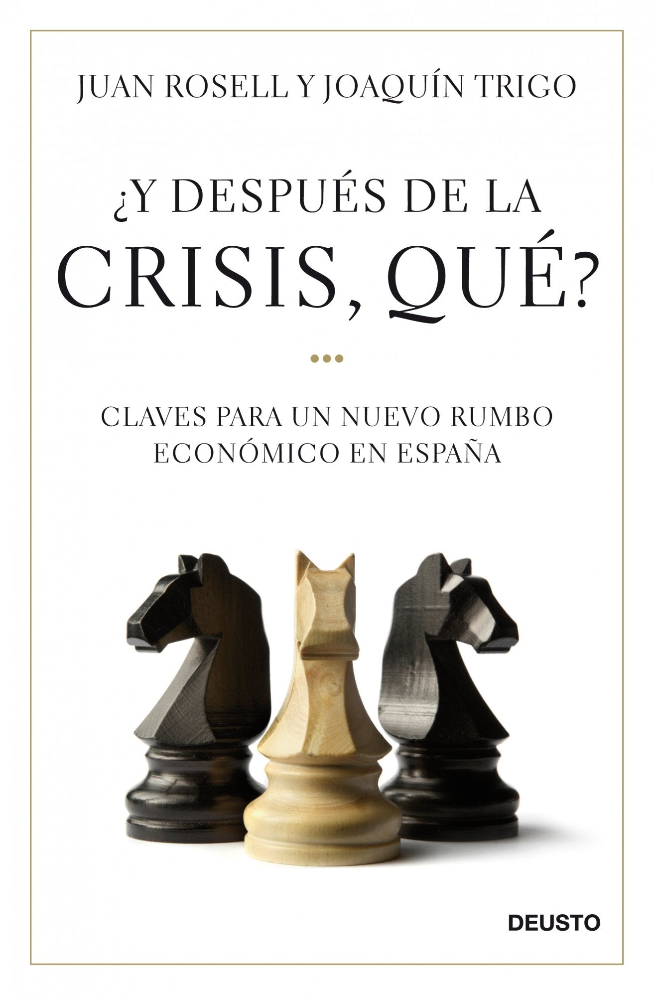 ¿Y después de la crisis, qué?: Claves para un nuevo rumbo económico en España: 1 (Deusto)
