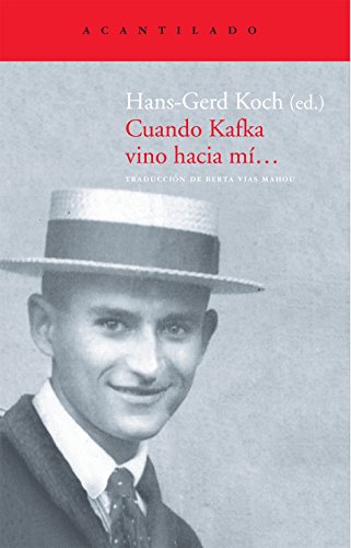 Cuando Kafka vino hacia mí...: Recordando a Franz Kafka (El Acantilado)