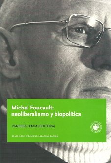 Michel foucault: neoliberalismo y biopolitica