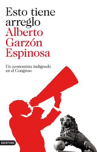 Esto tiene arreglo: Un economista indignado en el Congreso: 220 (Imago Mundi)
