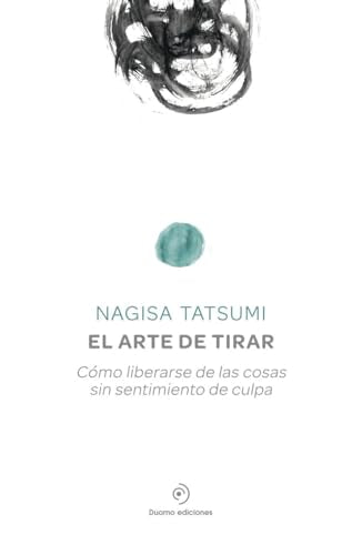 El arte de tirar: Cómo liberarse de las cosas sin sentimiento de culpa (SAKURA)