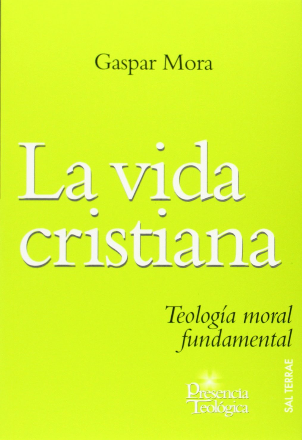 La vida cristiana: Teología moral fundamental: 159 (Presencia Teológica)