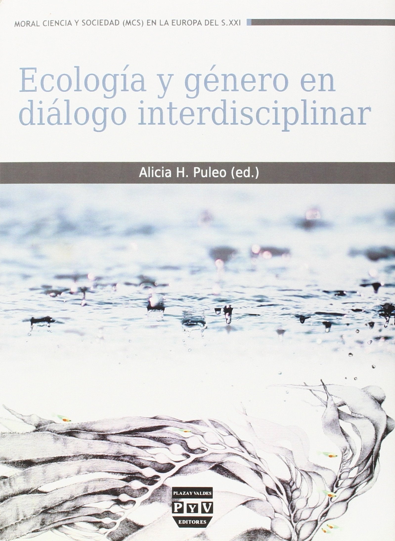 ECOLOGÍA Y GÉNERO EN DIÁLOGO INTERDISCIPLINAR (Moral, ciencia y sociedad)